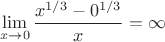 $$\mathop{\lim}\limits_{x\to0}{x^{1/3}-0^{1/3}\over x}=\infty$$