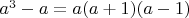 $a^3-a=a(a+1)(a-1) $