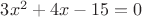 $3x^2+4x-15=0$