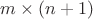 $m \times (n+1)$ $m \times (n+1)$