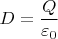 $D=\dfrac{Q}{\varepsilon_0}$
