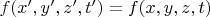 $f(x',y',z',t')=f(x,y,z,t)$