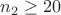 $n_2\ge20$