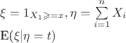 $
\xi = 1_{X_{1} \geqslant = x},  \eta = \sum\limits_{i=1}^{n}X_{i}

E(\xi | \eta = t)
$