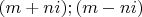 $(m+ni); (m-ni)$