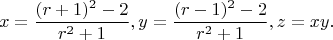 $$x=\dfrac{(r+1)^2-2}{r^2+1},y=\dfrac{(r-1)^2-2}{r^2+1}, z=xy.$$