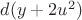 $d(y+2u^2)$