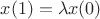 $x(1)= \lambda x(0)$