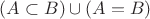 $(A \subset B) \cup (A = B)$