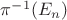 $\pi^{-1}(E_n)$