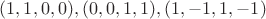 $(1,1,0,0),(0,0,1,1),(1,-1,1,-1)$