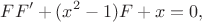 $$FF'+(x^2-1)F+x=0,$$