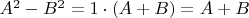 $A^2-B^2=1\cdot(A+B)=A+B$