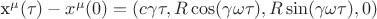 x^{\mu}(\tau)-x^{\mu}(0)=(c\gamma\tau, R\cos(\gamma \omega \tau), R\sin(\gamma \omega \tau), 0)