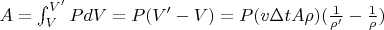 $A = \int_V^{V'} P dV = P (V' - V) = P(v\Delta t A \rho) (\tfrac{1}{\rho '} - \tfrac{1}{\rho})$