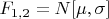 $F_{1,2}=N[\mu, \sigma]$
