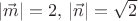 $|\vec m|=2,\,|\vec n|=\sqrt2$