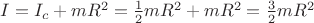 $I=I_c+mR^2=\frac{1}{2}mR^2+mR^2= \frac{3}{2}mR^2$