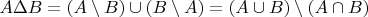 $A\Delta B=(A\setminus B)\cup(B\setminus A)=(A\cup B)\setminus(A\cap B)$