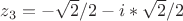 $ z_3=-\sqrt{2}/2-i*\sqrt{2}/2$