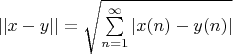 $||x-y||=\sqrt{\sum\limits_{n=1}^{\infty}|x(n)-y(n)|}$
