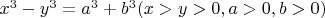 $x^3-y^3 = a^3 + b^3   (x>y>0, a>0, b>0)$