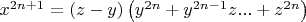 ${x^{2n + 1}} = \left( {z - y} \right)\left( {{y^{2n}} + {y^{2n - 1}}z... + {z^{2n}}} \right)$