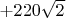 $+220\sqrt{2}$