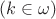$(k\in\omega)$