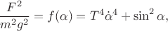 $$\frac{F^2}{m^2g^2}=f(\alpha)=T^4\dot\alpha^4+\sin^2\alpha,$$