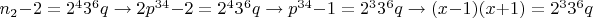 $n_2-2=2^4 3^6 q \to 2p^{34}-2=2^4 3^6 q \to p^{34}-1=2^3 3^6 q \to (x-1)(x+1)=2^3 3^6 q$
