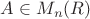 $A\in M_n(R)$