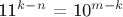 $\dfrac{9^m^-^n}}{11^k^-^n}$ = 10^{m-k}