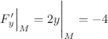 $F'_y\Big|_M=2y\Bigg|_M=-4$