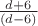 $\frac {d+6}{(d-6)}$