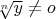$\sqrt [n]{y}\neq{o}$