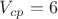 $V_{cp}=6$