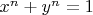 $x^n + y^n = 1$