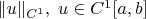 $\|u\|_{C^1}, \; u\in C^1[a,b]$