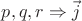 $p,q,r \Rightarrow \vec{j}$