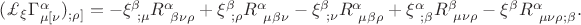 $(\pounds_{\xi}\Gamma^{\alpha}_{\mu[\nu})_{;\rho]}=-\xi^{\beta}_{\ ;\mu}R^{\alpha}_{\ \beta\nu\rho}+\xi^{\beta}_{\ ;\rho}R^{\alpha}_{\ \mu\beta\nu}-\xi^{\beta}_{\ ;\nu}R^{\alpha}_{\ \mu\beta\rho}+\xi^{\alpha}_{\ ;\beta}R^{\beta}_{\ \mu\nu\rho}-\xi^{\beta}R^{\alpha}_{\ \mu\nu\rho;\beta}.$