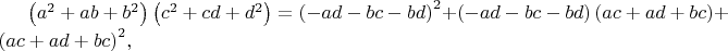 $\left({{a}^{2}}+ab+{{b}^{2}} \right)\left( {{c}^{2}}+cd+{{d}^{2}} \right)={{\left( -ad-bc-bd \right)}^{2}}+\left( -ad-bc-bd \right)\left( ac+ad+bc \right)+{{\left( ac+ad+bc \right)}^{2}},$