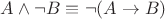 $A\wedge\neg B\equiv \neg (A\to B)$