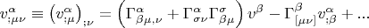 $v_{;\mu \nu }^\alpha   \equiv \left( {v_{;\mu }^\alpha  } \right)_{;\nu }  =  \left( {\Gamma _{\beta \mu ,\nu }^\alpha   + \Gamma _{\sigma \nu }^\alpha  \Gamma _{\beta \mu }^\sigma  } \right)v^\beta   - \Gamma _{[\mu \nu ]}^\beta  v_{;\beta }^\alpha   + ... $