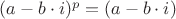 $(a-b\cdot i)^p = (a-b\cdot i)$