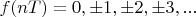 $f(nT)=0 ,  \pm1, \pm2, \pm3, ...$