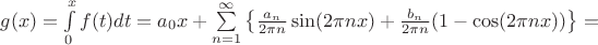 $g(x) = \int\limits_{0}^{x} f(t) dt = a_0 x + \sum\limits_{n=1}^{\infty}\left\lbrace \frac{a_n}{2 \pi n} \sin(2 \pi n x) + \frac{b_n}{2 \pi n} (1-\cos(2 \pi n x))\right\rbrace=$