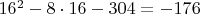 $16^2-8 \cdot 16-304=-176$