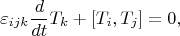 $$
\varepsilon_{ijk}\frac{d}{dt}T_{k}+[T_{i},T_{j}]=0,
$$