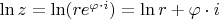$\ln z =\ln (re^{\varphi \cdot i})=\ln r + \varphi \cdot i$
